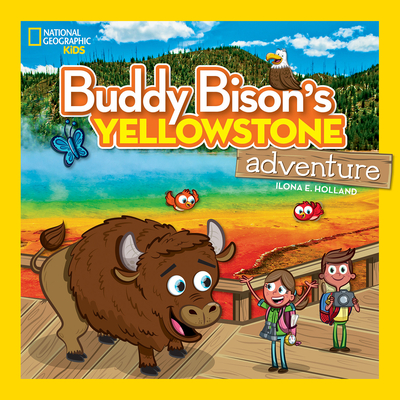 Buddy Bison's Yellowstone Adventure - Holland, Ilona E