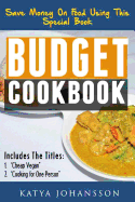 Budget Cookbook: 2 Budget Cooking Titles in 1: Cheap Vegan + Cooking for One Person