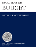 Budget of the U.S. Government Fiscal Year 2015 (Budget of the United States Government) - Office of Management and Budget