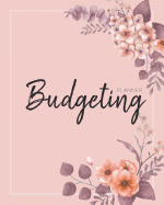 Budgeting Planner: Pink Floral 12 Month Weekly Expense Tracker Bill Organizer Business Money Personal Finance Journal Planning Workbook