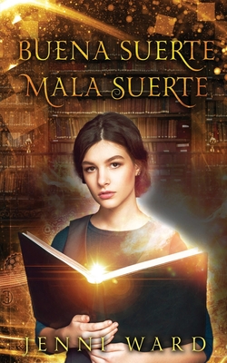 Buena Suerte Mala Suerte - Ward, Jenni, and Arce, Camila (Translated by), and Spada, Maria (Cover design by)