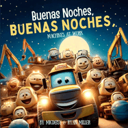 Buenas Noches, Buenas Noches, Machines at Work: A Bilingual Bedtime Story in English and Spanish