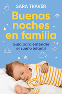 Buenas Noches En Familia. Gu?a Para Entender El Sueo Infantil / Good Family Nights. a Guide to Understand Infant Sleep