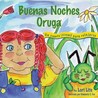 Buenas Noches Oruga: Un cuento juvenil para relajarse - Lite, Lori