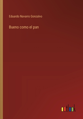 Bueno como el pan - Navarro Gonzalvo, Eduardo