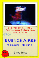 Buenos Aires Travel Guide: Sightseeing, Hotel, Restaurant & Shopping Highlights