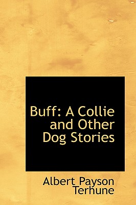 Buff: A Collie and Other Dog Stories - Terhune, Albert Payson