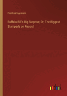 Buffalo Bill's Big Surprise; Or, The Biggest Stampede on Record