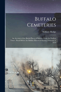 Buffalo Cemeteries: An Account of the Burial-places of Buffalo, From the Earliest Times: Read Before the Buffalo Historical Society, February 4, 1879