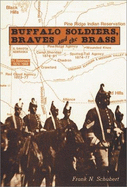 Buffalo Soldiers, Braves, and the Brass: The Story of Fort Robinson, Nebraska - Schubert, Frank N