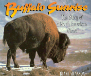 Buffalo Sunrise: The Story of a North American Giant - Swanson, Diane