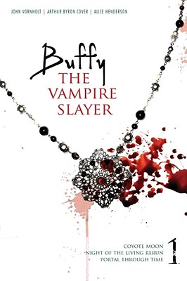 Buffy the Vampire Slayer 1: Coyote Moon; Night of the Living Rerun; Portal Through Time - Cover, Arthur Byron, and Henderson, Alice, and Vornholt, John