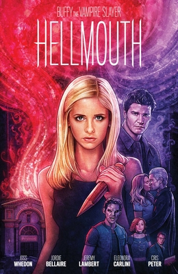 Buffy the Vampire Slayer/Angel: Hellmouth Limited Edition - Whedon, Joss, and Bellaire, Jordie, and Lambert, Jeremy