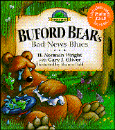 Buford Bear's Bad News Blues - Oliver, Gary J, Ph.D., and Wright, H Norman, Dr.