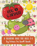 Bug and Garden: A Coloring Book For Ages 2-6: Big Pictures For Small Hands