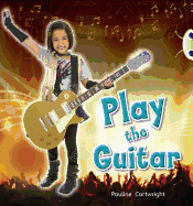 Bug Club Guided Non Fiction Year 1 Blue C Play the Guitar