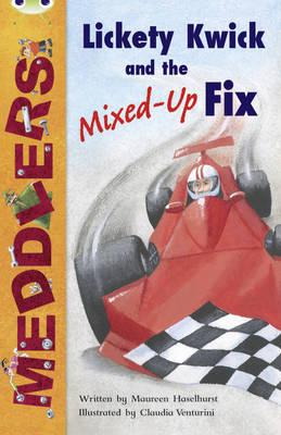 Bug Club Independent Fiction Year Two Meddlers: Lickety Kwick and the Mixed-Up Fix - Haselhurst, Maureen