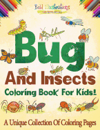 Bugs And Insects Coloring Book For Kids!