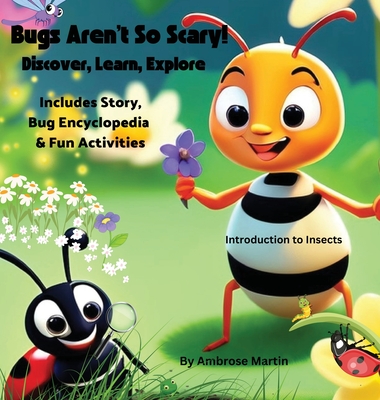 Bugs Aren't So Scary! Discover, Learn, Explore - Martin, Ambrose