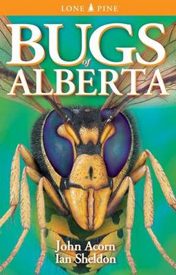 Bugs of Alberta - Acorn, John, and Craig, Lee (Editor)