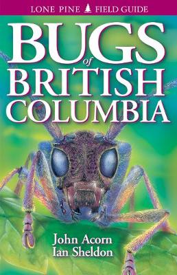 Bugs of British Columbia - Acorn, John, and Craig, Lee (Editor)