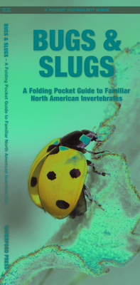 Bugs & Slugs, 2nd Edition: A Folding Pocket Guide to Familiar North American Invertebrates - Kavanagh, James, and Press, Waterford
