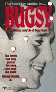 Bugsy: The Bloodthirsty, Lusty Life of Ben - Carpozi, George, Jr.