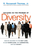 Buiding on the Promise of Diversity: How We Can Move to the Next Level in Our Workplaces, Our Communities, and Our Society