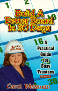 Build a Better Board in 30 Days: A Practical Guide for Busy Trustees - Weisman, Carol E