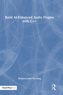 Build Ai-Enhanced Audio Plugins with C++