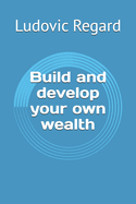 Build and develop your own wealth