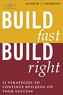 Build Fast Build Right: 12 Strategies to Continue Building on Your Success