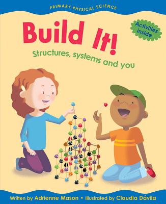 Build It!: Structures, Systems and You - Mason, Adrienne, Ms.