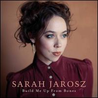 Build Me Up from Bones - Sarah Jarosz