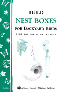 Build Nest Boxes for Backyard Birds: Storey's Country Wisdom Bulletin A-206
