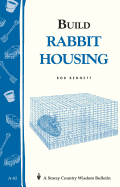 Build Rabbit Housing: Storey Country Wisdom Bulletin A-82