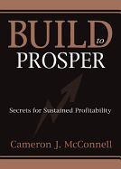 Build to Prosper: Secrets for Sustained Profitibility