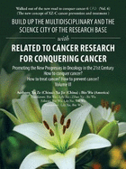 Build Up the Multidisciplinary and the Science City of the Research Base with Related to Cancer Research for Conquering Cancer: Promoting the New Progresses in Oncology in the 21st Century Volume VI