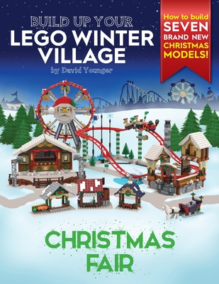Build Up Your LEGO Winter Village: Christmas Fair - Younger, David