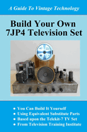 Build Your Own 7jp4 TV Set