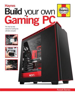 Build Your Own Gaming PC: The step-by-step manual to building the ultimate computer - Barnes, Russell