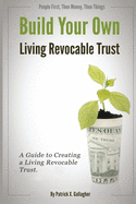 Build Your Own Living Revocable Trust: A Guide to Creating a Living Revocable Trust
