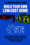 Build Your Own Low-Cost Home - Anderson, L O, and Zornig, Harold F