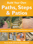 Build Your Own Outdoor Paths, Steps and Patios - Swift, Penny, and Szymanowski, Janek (Photographer)