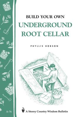 Build Your Own Underground Root Cellar - Hobson, Phyllis