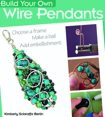 Build Your Own Wire Pendants - Sciaraffa Berlin, Kimberly