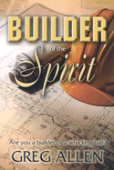 Builder of the Spirit: Are You a Builder or a Wrecking Ball?