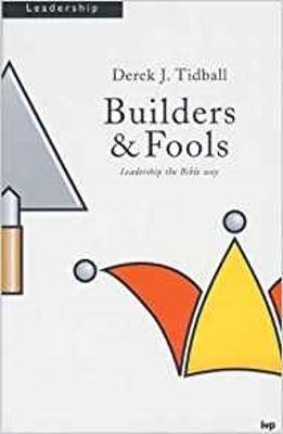 Builders and Fools: Leadership the Bible Way - Tidball, Derek