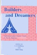 Builders & Dreamers: Habonin Labor Zionist Youth in North America: A Century in Memoir
