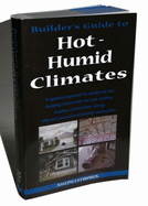 Builder's Guide: Hot-Humid Climates: A Systems Approach to Designing and Building Homes That Are Safe, Healthy, Durable, Comfortable, Energy Efficient and Environmentally Responsible - Lstiburek, Joseph W